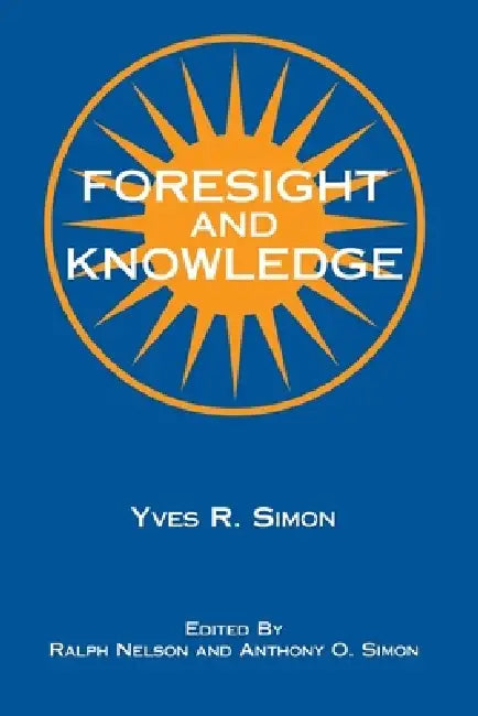 Buy Foresight and Knowledge (English, Yves R. Simon) Online at Best Price - BookBajar
