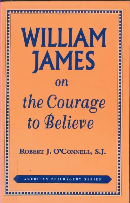 Buy William James on the Courage to Believe (English, Robert J. O'Connell) Online at Best Price - BookBajar