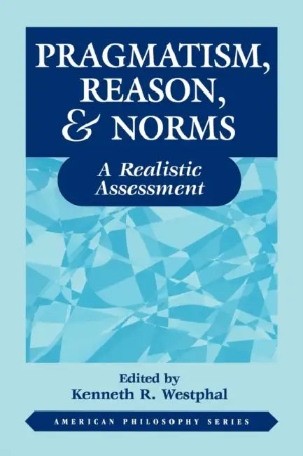 Pragmatism, Reason, and Norms (English, Kenneth Westphal) - Image 1 - BookBajar