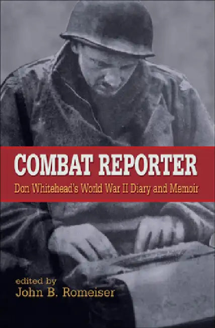 Buy Combat Reporter (English, Don Whitehead | John B. Romeiser | Rick Atkinson) Online at Best Price - BookBajar