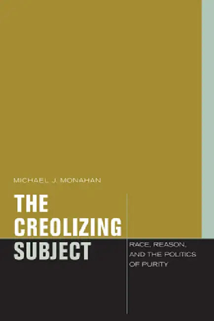 Buy The Creolizing Subject (English, Michael J. Monahan) Online at Best Price - BookBajar