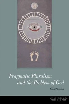 Pragmatic Pluralism and the Problem of God (English, Sami Pihlström) - Image 1 - BookBajar