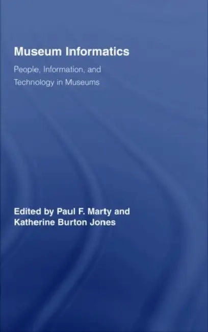 Buy Museum Informatics (English, Paul F. Marty | Katherine Jones) Online at Best Price - BookBajar