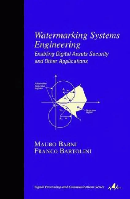 Watermarking Systems Engineering (English, Mauro Barni | Franco Bartolini) - Image 1 - BookBajar