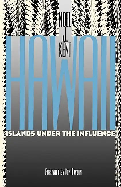 Hawaii Islands Under the Influence (English, Noel J. Kent | Dan Boylan) - Image 1 - BookBajar