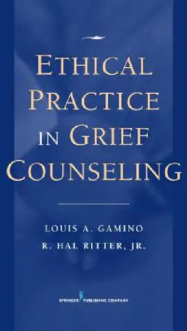 Buy Ethical Practice in Grief Counseling (English, Louis A. Gamino | Jr. Ritter R. Hal) Online at Best Price - BookBajar