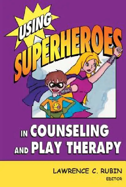 Buy Using Superheroes in Counseling and Play Therapy (English, Lawrence C. Rubin) Online at Best Price - BookBajar