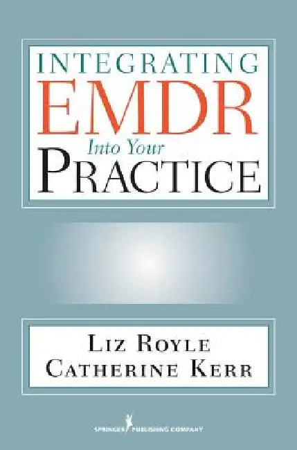 Buy Integrating EMDR Into Your Practice (English, Liz Ma Royle | Catherine Bsc(hons) Kerr) Online at Best Price - BookBajar