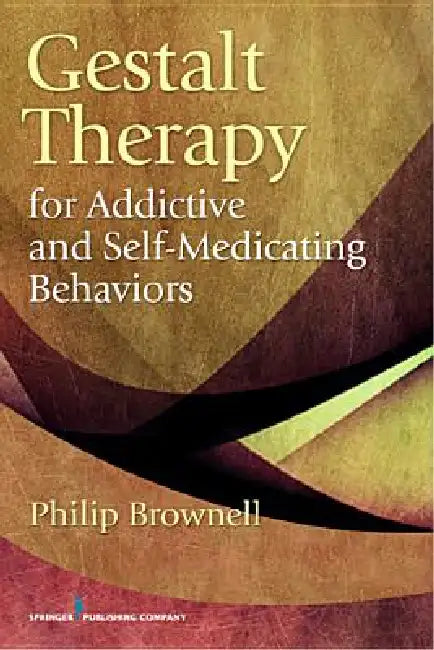 Buy Gestalt Therapy for Addictive and Self-Medicating Behaviors (English, Philip Brownell) Online at Best Price - BookBajar
