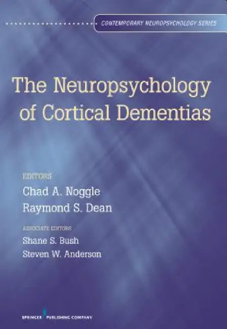 The Neuropsychology of Cortical Dementias (English, Chad A. Noggle | Raymond S. Dean | Shane S. Bush) - Image 1 - BookBajar