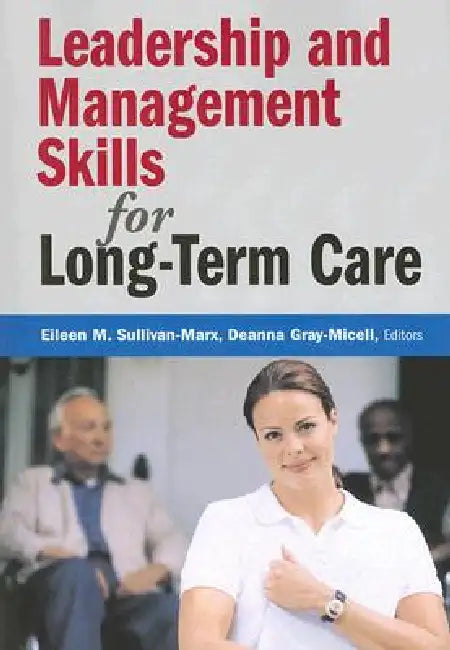 Leadership and Management Skills for Long-Term Care (English, Eileen M. Sullivan-Marx | Deanna Gray-Miceli) - Image 1 - BookBajar
