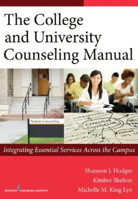 The College and University Counseling Manual (English, Shannon Hodges | Kimber Shelton | Michelle Lyn) - Image 1 - BookBajar