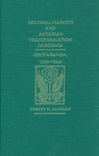 Buy Regional Markets and Agrarian Transformation in Bolivia (English, Robert H. Jackson) Online at Best Price - BookBajar