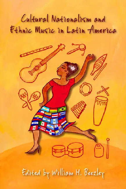 Buy Cultural Nationalism and Ethnic Music in Latin America (English, William H. Beezley) Online at Best Price - BookBajar