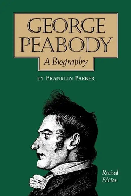 Buy George Peabody, A Biography (English, Franklin Parker) Online at Best Price - BookBajar