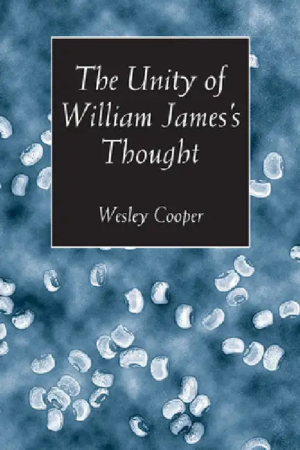 Buy The Unity of William James's Thought (English, Wesley Cooper) Online at Best Price - BookBajar