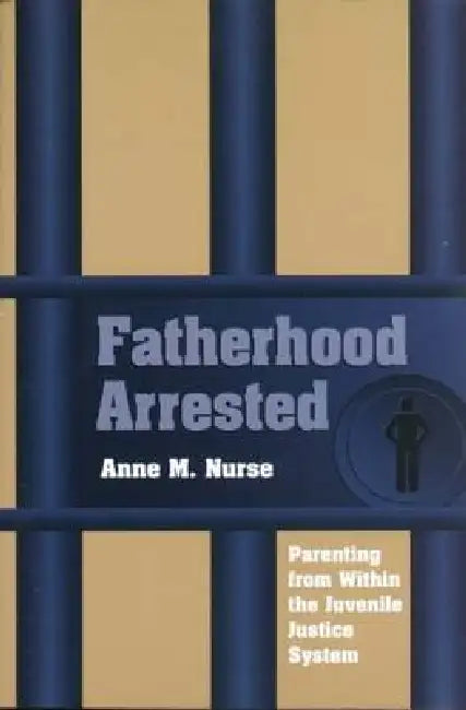 Buy Fatherhood Arrested (English, Anne M. Nurse) Online at Best Price - BookBajar