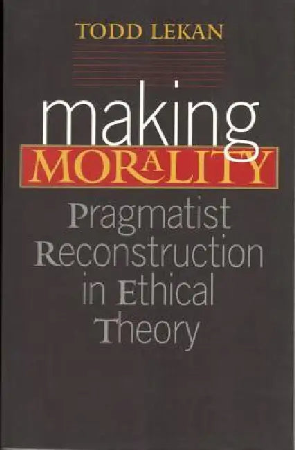 Buy Making Morality (English, Todd Lekan) Online at Best Price - BookBajar