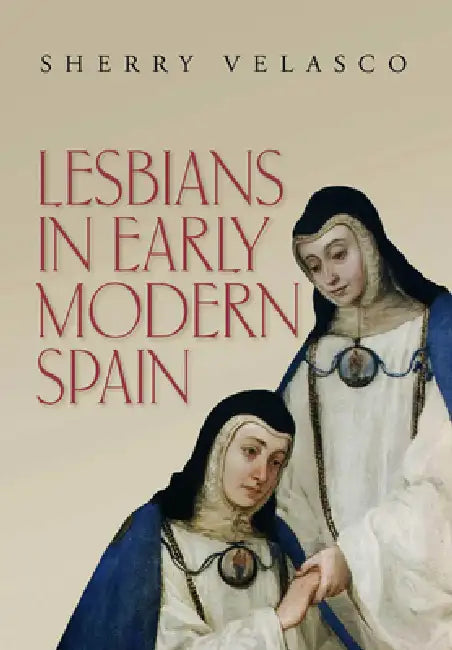 Buy Lesbians in Early Modern Spain (English, Sherry Velasco) Online at Best Price - BookBajar