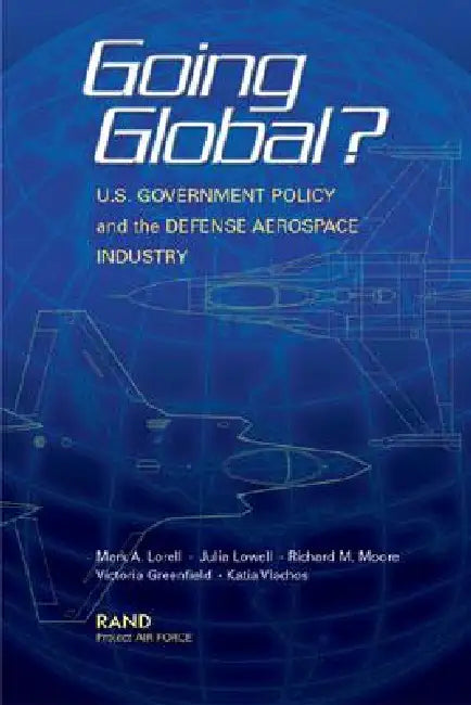 Going Global Us Goverment Policy (English, Mark A. Lorell | Julia Lowell | Richard M. Moore) - Image 1 - BookBajar