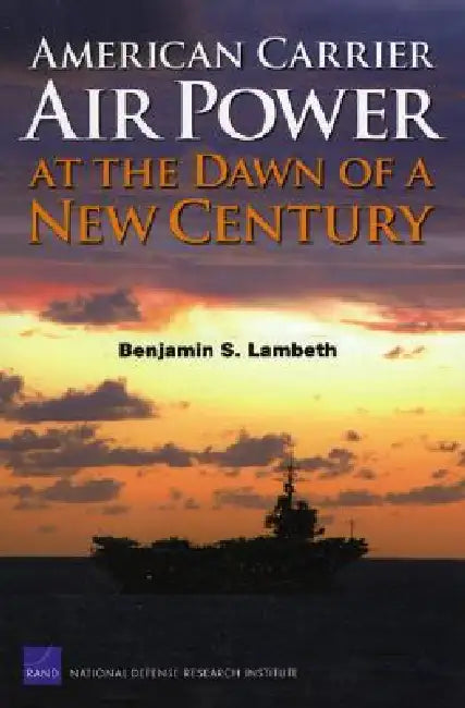 Buy American Carrier Air Power at the Dawn of a New Century (English, Benjamin S. Lambert) Online at Best Price - BookBajar