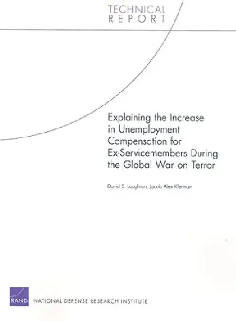 Buy Explaining the Increase in Unemployment Compensation for Ex-Servicemembers During the Global War on (English, David S. Loughran | Jacob Alex Klerman) Online at Best Price - BookBajar