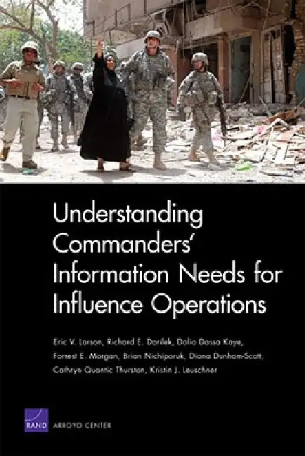 Buy Understanding Commanders' Information Needs for Influence Operations (English, Eric V. Larson | Richard E. Darilek | Dalia Dassa Kaye) Online at Best Price - BookBajar