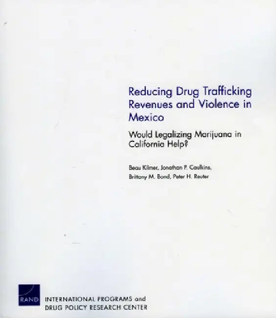 Buy Reducing Drug Trafficking Revenues and Violence in Mexico (English, Beau Kilmer | Jonathan P. Caulkins | Brittany M. Bond) Online at Best Price - BookBajar