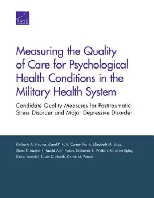 Buy Measuring the Quality of Care for Psychological Health Conditions in the Military Health System (English, Kimberly A. Hepner | Carol P. Roth | Coreen Farris) Online at Best Price - BookBajar