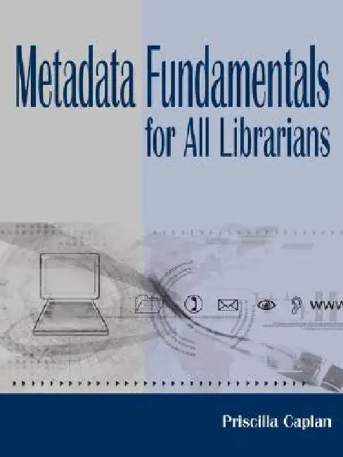 Buy Metadata Fundamentals for All Librarians (English, Priscilla Caplan) Online at Best Price - BookBajar