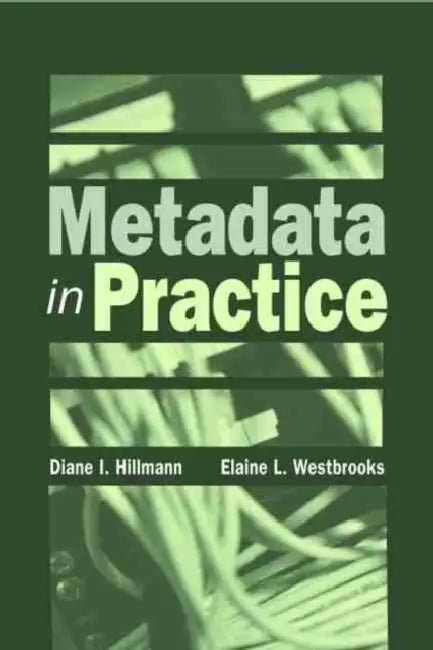 Buy Metadata in Practice (English, Diane I. Hillmann | Elaine L. Westbrooks) Online at Best Price - BookBajar