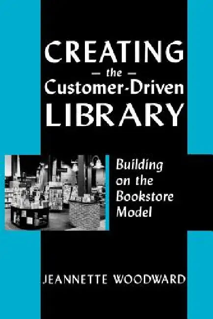 Buy Creating the Customer Driven (English, Jeannette Woodward) Online at Best Price - BookBajar