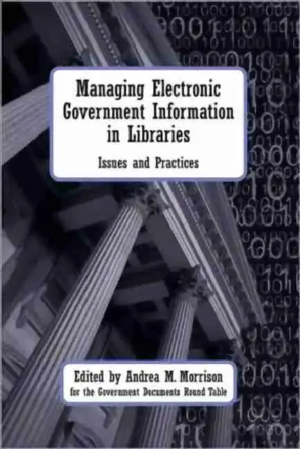 Buy Managing Electronic Government Information in Libraries (English, Andrea M. Morrison | Godart) Online at Best Price - BookBajar
