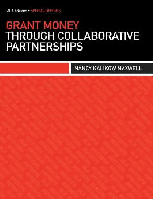 Buy Grant Money Through Collaborative Partnerships (English, Nancy Kalikow Maxwell) Online at Best Price - BookBajar