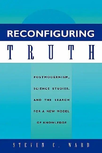 Reconfiguring Truth (English, Steven C. Ward) - Image 1 - BookBajar