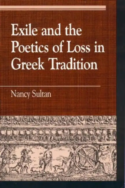 Exile and the Poetics of Loss in Greek Tradition (English, Nancy Sultan) - Image 1 - BookBajar