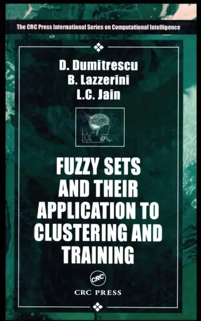 Buy Fuzzy Sets & Their Application to Clustering & Training (English, Beatrice Lazzerini | Lakhmi C. Jain | D. Dumitrescu) Online at Best Price - BookBajar