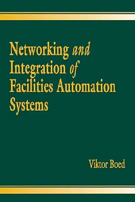 Buy Networking and Integration of Facilities Automation Systems (English, Viktor Boed) Online at Best Price - BookBajar