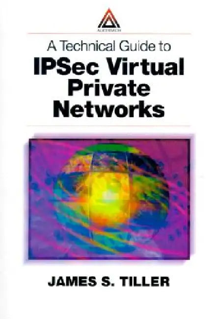 Buy A Technical Guide to Ipsec Virtual Private Networks (English, James S. Tiller) Online at Best Price - BookBajar