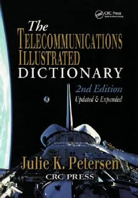 Buy The Telecommunications Illustrated Dictionary (English, J. K. Petersen) Online at Best Price - BookBajar
