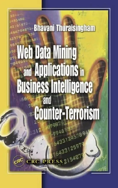 Buy Web Data Mining And Applications In Business Intelligence And Counter-Terrorism (English, Bhavani Thuraisingham) Online at Best Price - BookBajar