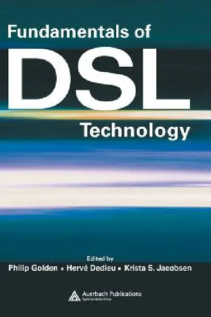 Fundamentals of DSL Technology (English, Philip Golden | Hervé Dedieu | Krista S. Jacobsen) - Image 1 - BookBajar