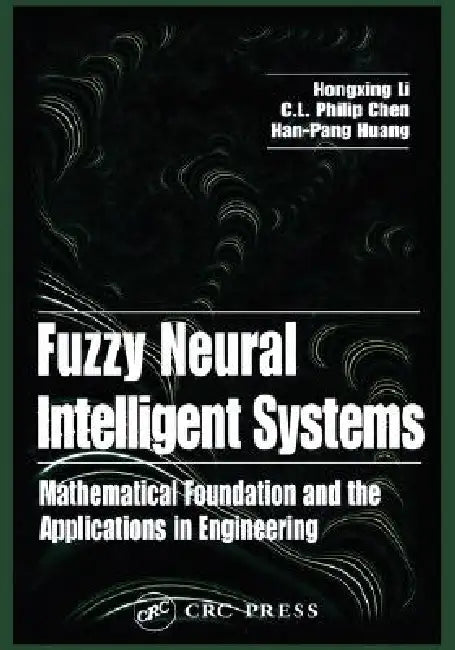 Buy Fuzzy Neural Intelligent Systems (English, Hongxing Li | C. L. Philip Chen | Han-Pang Huang) Online at Best Price - BookBajar