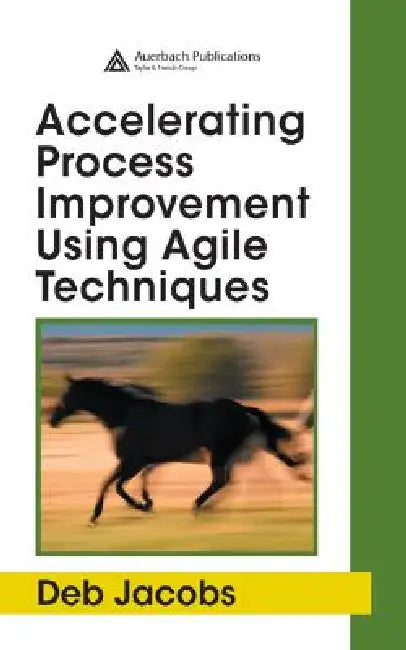 Buy Accelerating Process Improvement Using Agile Techniques (English, Deb Jacobs) Online at Best Price - BookBajar