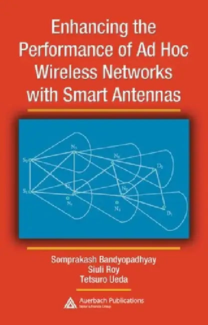Enhancing the Performance of AD Hoc Wireless Networks with Smart Antennas (English, Somprakash Bandyopadhyay | Siuli Roy | Tetsuro Ueda) - Image 1 - BookBajar