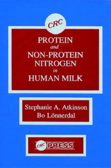 Buy Proteins and Non-Protein Nitrogen in Human Milk (English, Atkinson Stephanie | Bo Lonnerdal) Online at Best Price - BookBajar