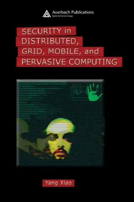 Buy Security in Distributed, Grid, Mobile, and Pervasive Computing (English, Yang Xiao) Online at Best Price - BookBajar