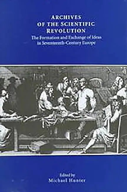 Buy Archives of the Scientific Revolution (English, Michael Hunter | Christiane Demeulenaere-Douyere | Domenico Bertoloni Meli) Online at Best Price - BookBajar