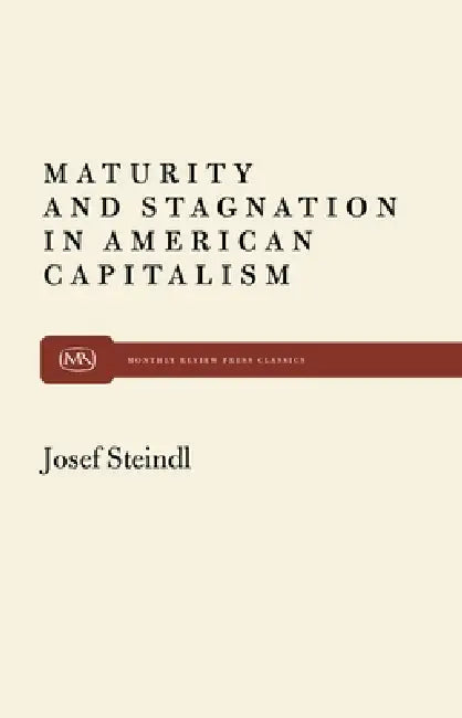 Buy Maturity and Stagnation in American Capitalism (English, Josef Steindl) Online at Best Price - BookBajar