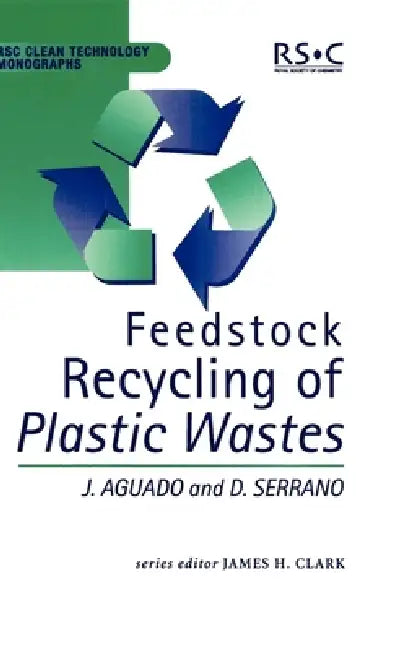 Buy Feedstock Recycling of Plastic Wastes (English, James H. Clark | Jose Aguado | M. J. Braithwaite) Online at Best Price - BookBajar